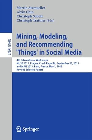 Bild des Verkufers fr Mining, Modeling, and Recommending 'Things' in Social Media zum Verkauf von BuchWeltWeit Ludwig Meier e.K.