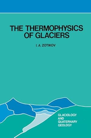 Imagen del vendedor de The Thermophysics of Glaciers a la venta por BuchWeltWeit Ludwig Meier e.K.