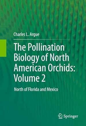 Image du vendeur pour The Pollination Biology of North American Orchids: Volume 2 mis en vente par BuchWeltWeit Ludwig Meier e.K.