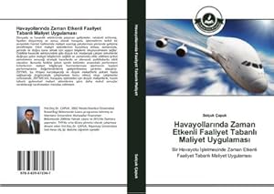 Seller image for Havayollarnda Zaman Etkenli Faaliyet Tabanl Maliyet Uygulamas for sale by BuchWeltWeit Ludwig Meier e.K.