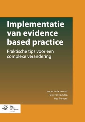 Seller image for Implementatie Van Evidence Based Practice: Praktische Tips Voor Een Complexe Verandering for sale by BuchWeltWeit Ludwig Meier e.K.