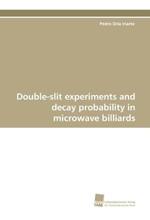 Imagen del vendedor de Double-slit experiments and decay probability in microwave billiards a la venta por BuchWeltWeit Ludwig Meier e.K.