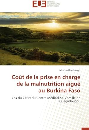 Image du vendeur pour Cot de la prise en charge de la malnutrition aigu au Burkina Faso mis en vente par BuchWeltWeit Ludwig Meier e.K.