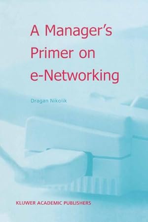 Imagen del vendedor de A Managers Primer on e-Networking a la venta por BuchWeltWeit Ludwig Meier e.K.