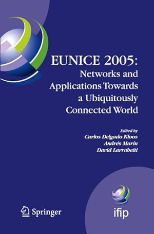 Imagen del vendedor de EUNICE 2005: Networks and Applications Towards a Ubiquitously Connected World a la venta por BuchWeltWeit Ludwig Meier e.K.