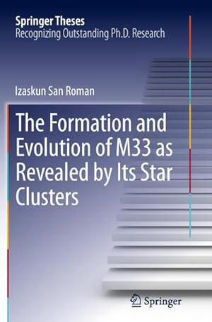 Bild des Verkufers fr The Formation and Evolution of M33 as Revealed by Its Star Clusters zum Verkauf von BuchWeltWeit Ludwig Meier e.K.