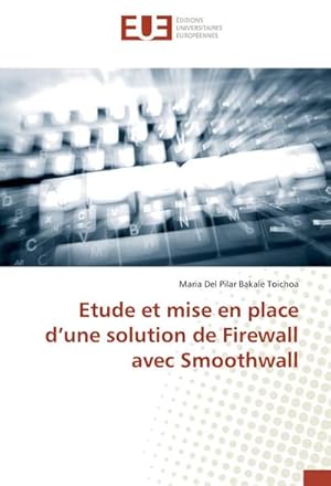 Seller image for Etude et mise en place dune solution de Firewall avec Smoothwall for sale by BuchWeltWeit Ludwig Meier e.K.