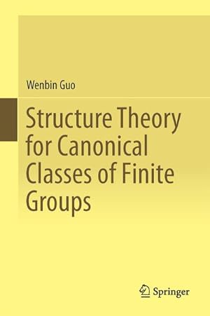 Bild des Verkufers fr Structure Theory for Canonical Classes of Finite Groups zum Verkauf von BuchWeltWeit Ludwig Meier e.K.