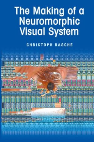 Seller image for The Making of a Neuromorphic Visual System for sale by BuchWeltWeit Ludwig Meier e.K.