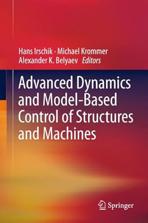 Bild des Verkufers fr Advanced Dynamics and Model-Based Control of Structures and Machines zum Verkauf von BuchWeltWeit Ludwig Meier e.K.