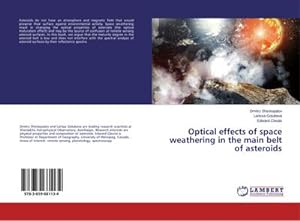 Bild des Verkufers fr Optical effects of space weathering in the main belt of asteroids zum Verkauf von BuchWeltWeit Ludwig Meier e.K.