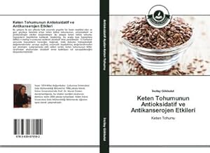 Image du vendeur pour Keten Tohumunun Antioksidatif ve Antikanserojen Etkileri mis en vente par BuchWeltWeit Ludwig Meier e.K.