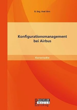 Imagen del vendedor de Konfigurationsmanagement bei Airbus a la venta por BuchWeltWeit Ludwig Meier e.K.