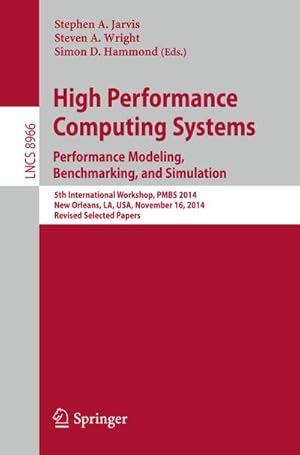 Bild des Verkufers fr High Performance Computing Systems. Performance Modeling, Benchmarking, and Simulation zum Verkauf von BuchWeltWeit Ludwig Meier e.K.