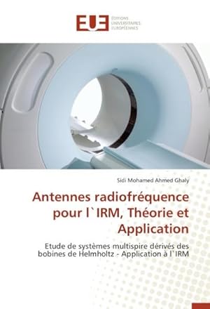 Imagen del vendedor de Antennes radiofrquence pour l`IRM, Thorie et Application a la venta por BuchWeltWeit Ludwig Meier e.K.