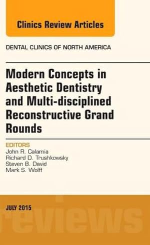 Seller image for Modern Concepts in Aesthetic Dentistry and Multi-disciplined Reconstructive Grand Rounds, An Issue of Dental Clinics of North America for sale by BuchWeltWeit Ludwig Meier e.K.