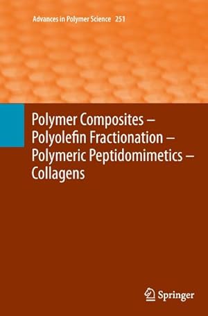 Imagen del vendedor de Polymer Composites  Polyolefin Fractionation  Polymeric Peptidomimetics  Collagens a la venta por BuchWeltWeit Ludwig Meier e.K.