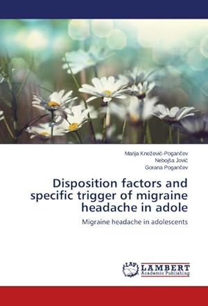 Image du vendeur pour Disposition factors and specific trigger of migraine headache in adole mis en vente par BuchWeltWeit Ludwig Meier e.K.