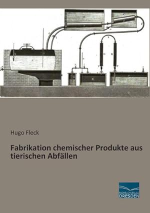 Seller image for Fabrikation chemischer Produkte aus tierischen Abfllen for sale by BuchWeltWeit Ludwig Meier e.K.