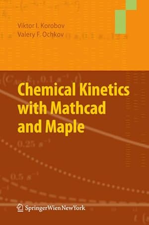 Bild des Verkufers fr Chemical Kinetics with Mathcad and Maple zum Verkauf von BuchWeltWeit Ludwig Meier e.K.