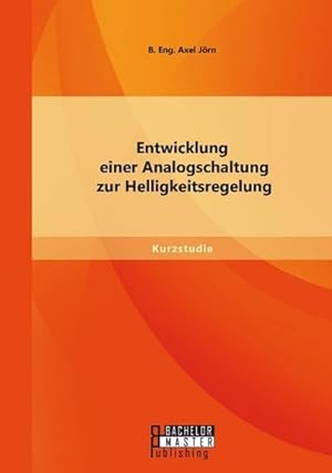 Imagen del vendedor de Entwicklung einer Analogschaltung zur Helligkeitsregelung a la venta por BuchWeltWeit Ludwig Meier e.K.