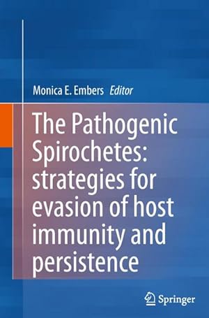 Bild des Verkufers fr The Pathogenic Spirochetes: strategies for evasion of host immunity and persistence zum Verkauf von BuchWeltWeit Ludwig Meier e.K.