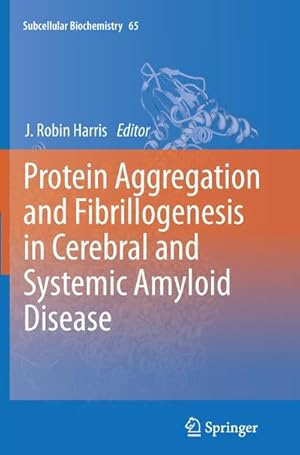 Bild des Verkufers fr Protein Aggregation and Fibrillogenesis in Cerebral and Systemic Amyloid Disease zum Verkauf von BuchWeltWeit Ludwig Meier e.K.