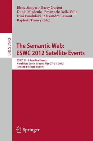 Bild des Verkufers fr The Semantic Web: ESWC 2012 Satellite Events zum Verkauf von BuchWeltWeit Ludwig Meier e.K.