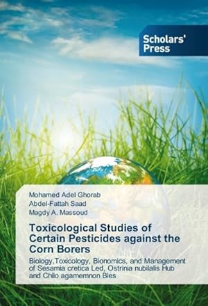 Image du vendeur pour Toxicological Studies of Certain Pesticides against the Corn Borers mis en vente par BuchWeltWeit Ludwig Meier e.K.