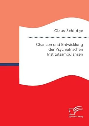 Seller image for Chancen und Entwicklung der Psychiatrischen Institutsambulanzen for sale by BuchWeltWeit Ludwig Meier e.K.