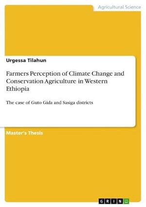 Immagine del venditore per Farmers Perception of Climate Change and Conservation Agriculture in Western Ethiopia venduto da BuchWeltWeit Ludwig Meier e.K.
