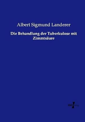 Seller image for Die Behandlung der Tuberkulose mit Zimmtsure for sale by BuchWeltWeit Ludwig Meier e.K.