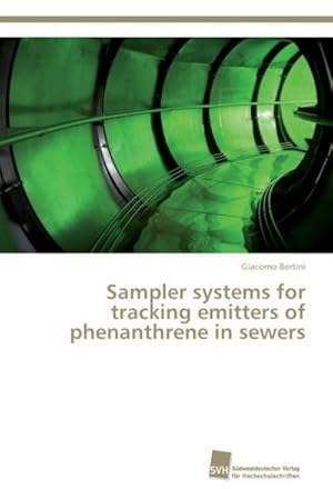 Bild des Verkufers fr Sampler systems for tracking emitters of phenanthrene in sewers zum Verkauf von BuchWeltWeit Ludwig Meier e.K.