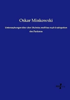 Imagen del vendedor de Untersuchungen ber den Diabetes mellitus nach Exstirpation des Pankreas a la venta por BuchWeltWeit Ludwig Meier e.K.