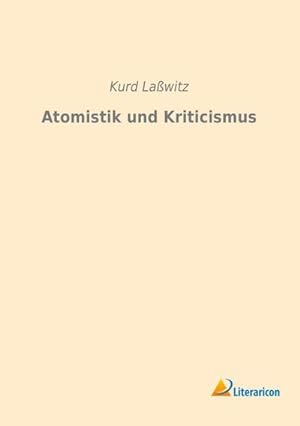 Bild des Verkufers fr Atomistik und Kriticismus zum Verkauf von BuchWeltWeit Ludwig Meier e.K.