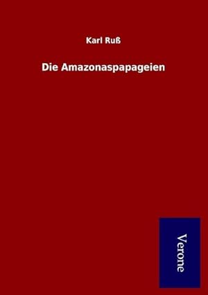 Seller image for Die Amazonaspapageien for sale by BuchWeltWeit Ludwig Meier e.K.