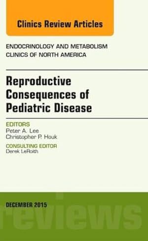 Immagine del venditore per Reproductive Consequences of Pediatric Disease, an Issue of Endocrinology and Metabolism Clinics of North America venduto da BuchWeltWeit Ludwig Meier e.K.