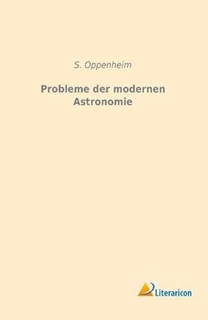 Imagen del vendedor de Probleme der modernen Astronomie a la venta por BuchWeltWeit Ludwig Meier e.K.