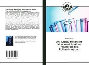 Seller image for Aril Gruplu Metakrilat Monomerinin Atom Transfer Radikal Polimerizasyonu for sale by BuchWeltWeit Ludwig Meier e.K.