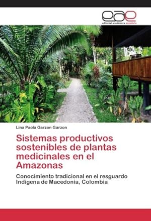 Imagen del vendedor de Sistemas productivos sostenibles de plantas medicinales en el Amazonas a la venta por BuchWeltWeit Ludwig Meier e.K.