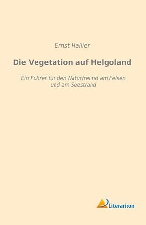 Bild des Verkufers fr Die Vegetation auf Helgoland zum Verkauf von BuchWeltWeit Ludwig Meier e.K.