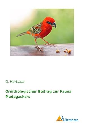 Bild des Verkufers fr Ornithologischer Beitrag zur Fauna Madagaskars zum Verkauf von BuchWeltWeit Ludwig Meier e.K.