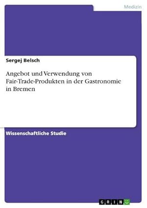 Seller image for Angebot und Verwendung von Fair-Trade-Produkten in der Gastronomie in Bremen for sale by BuchWeltWeit Ludwig Meier e.K.