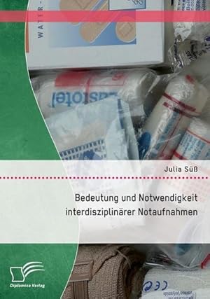 Immagine del venditore per Bedeutung und Notwendigkeit interdisziplinrer Notfallaufnahmen venduto da BuchWeltWeit Ludwig Meier e.K.