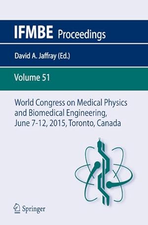 Immagine del venditore per World Congress on Medical Physics and Biomedical Engineering, June 7-12, 2015, Toronto, Canada venduto da BuchWeltWeit Ludwig Meier e.K.