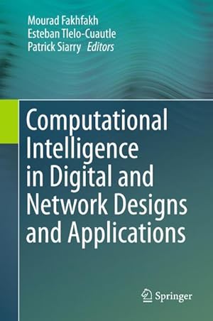 Seller image for Computational Intelligence in Digital and Network Designs and Applications for sale by BuchWeltWeit Ludwig Meier e.K.
