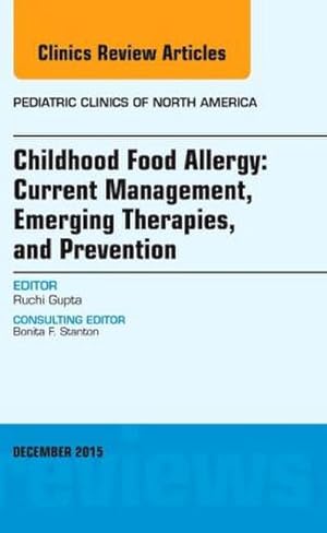 Immagine del venditore per Childhood Food Allergy: Current Management, Emerging Therapies, and Prevention, an Issue of Pediatric Clinics venduto da BuchWeltWeit Ludwig Meier e.K.