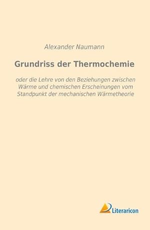 Bild des Verkufers fr Grundriss der Thermochemie zum Verkauf von BuchWeltWeit Ludwig Meier e.K.