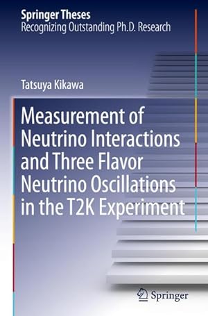 Seller image for Measurement of Neutrino Interactions and Three Flavor Neutrino Oscillations in the T2K Experiment for sale by BuchWeltWeit Ludwig Meier e.K.