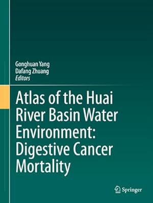 Seller image for Atlas of the Huai River Basin Water Environment: Digestive Cancer Mortality for sale by BuchWeltWeit Ludwig Meier e.K.